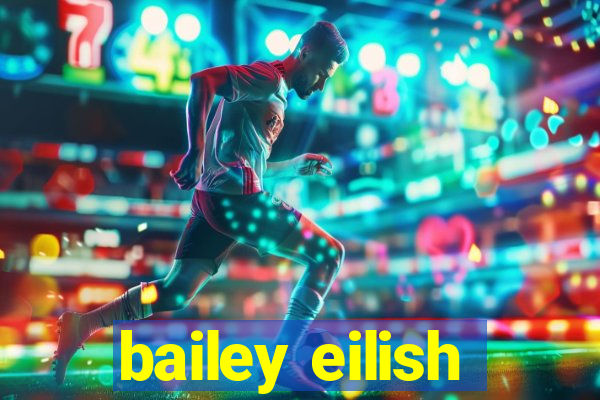 bailey eilish